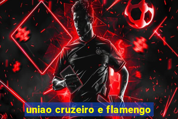 uniao cruzeiro e flamengo